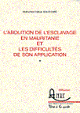 Mohamed Yahya Ould Ciré - L'abolition de l'esclavage en Mauritanie et les difficultés de son application